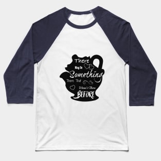 There May Be Something There Baseball T-Shirt